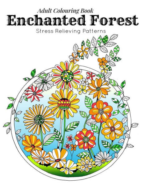 Adult Coloring Book: Stress Relieving Patterns - Enchanted Forest Coloring Book For Adults Relaxation(Adult Colouring Books, Adult Colouring Book For ... Coloring Pages) (Relaxation And Meditation)