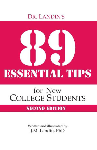 Dr. Landin's 89 Essential Tips For New College Students: Second Edition