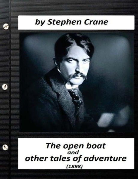 The Open Boat, And Other Tales Of Adventure (1898) By Stephen Crane - 9781523667123