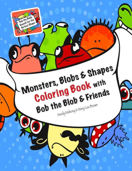 Monsters, Blobs, And Shapes Coloring Book With Bob The Blob And Friends