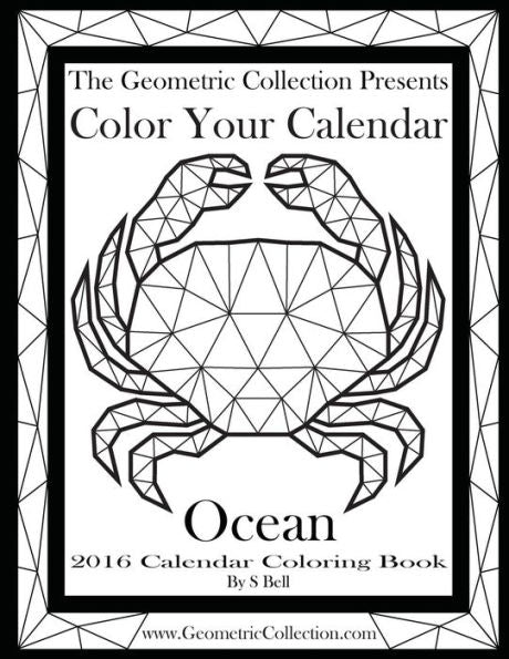 The Geometric Collection Presents:Color Your Calendar Ocean - 2016: 2016 Calendar Coloring Book