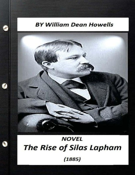 The Rise Of Silas Lapham (1885) Realist Novel By William Dean Howells