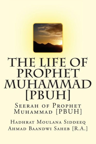 The Life Of Prophet Muhammad [Pbuh]: Seerah Of Prophet Muhammad [Pbuh]