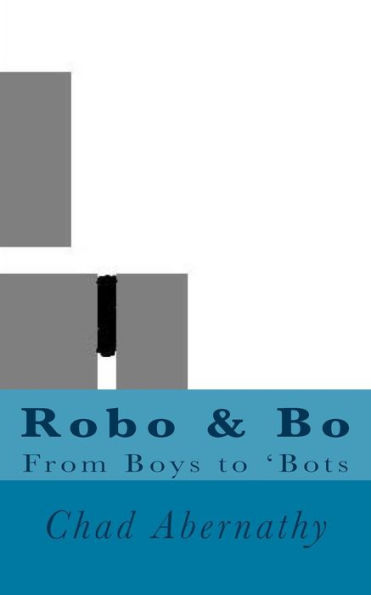 Robo & Bo: From Boys To Bots