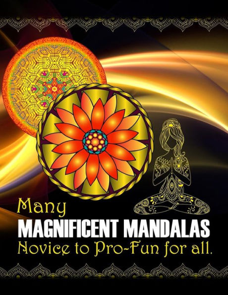 Many Magnificent Mandalas: Fun For All - Beginner To Pro, Vol. 1 (Adult Coloring Books)