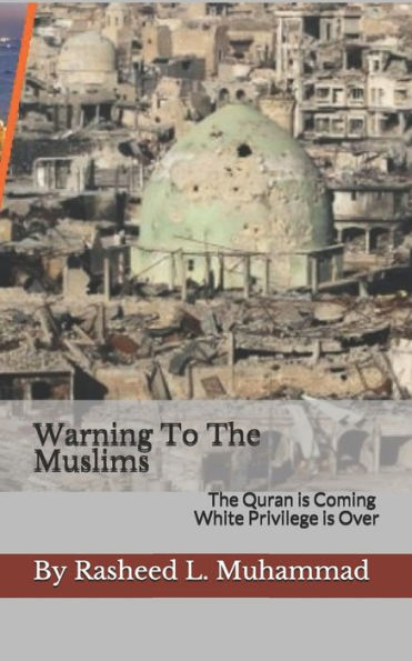 Warning To The Muslims: The Quran Is Coming! White Privilege Is Done