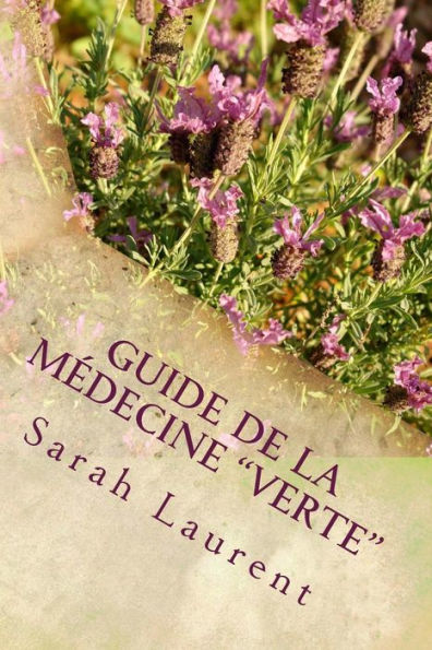 Guide De La M?decine "Verte": "Si Les Plantes M'?taient Cont?es" (French Edition)