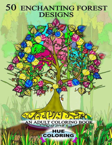 50 Enchanting Forest Designs: An Adult Coloring Book