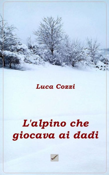 L'Alpino Che Giocava Ai Dadi (Italian Edition)