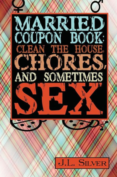 Married Coupon Book: Clean The House, Chores, And Sometimes Sex
