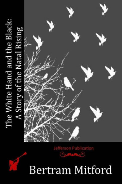 The White Hand And The Black: A Story Of The Natal Rising