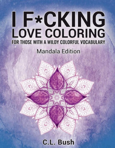I F*Cking Love Coloring: Mandala Stress Relief Adult Coloring Book