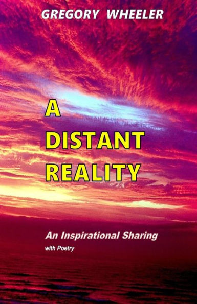A Distant Reality: An Inspirational Sharing With Poetry
