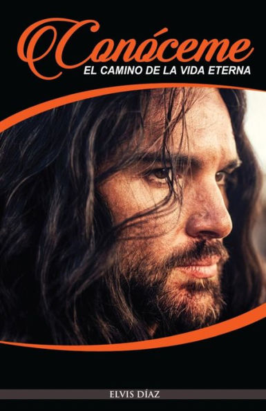 Conoceme!: El Camino De La Vida Eterna (Spanish Edition)