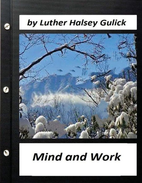 Mind And Work (1908) By Luther Halsey Gulick (World's Classics)