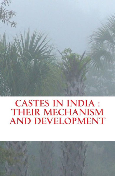 Castes In India : Their Mechanism And Development