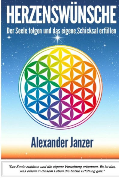 Herzenswünsche: Der Seele Zuhören Und Die Eigene Vorsehung Erfüllen (German Edition)