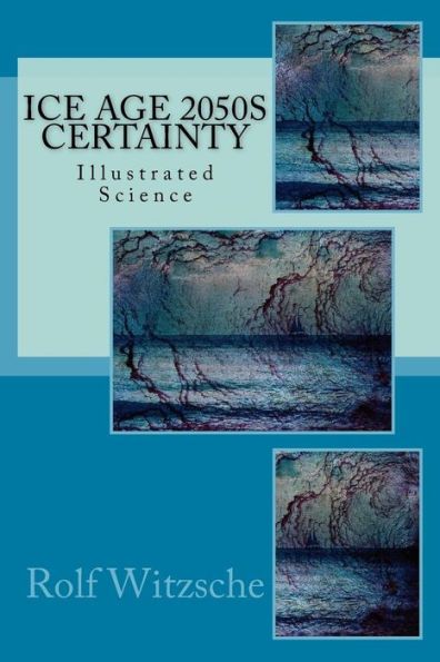Ice Age 2050S Certainty: Illustrated Science