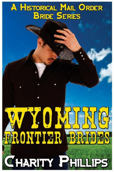 Wyoming Frontier Brides: A Clean Historical Mail Order Bride Series (Sweet Historical Western Romance)