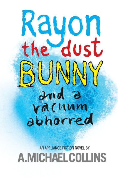 Rayon The Dust Bunny And A Vacuum Abhorred