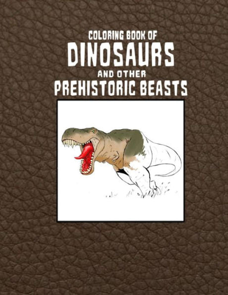 Coloring Book Of Dinosaurs And Other Prehistoric Beasts