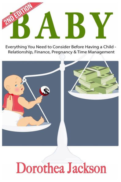 Baby: Everything You Need To Consider Before Having A Child - Relationship, Finance, Pregnancy & Time Management