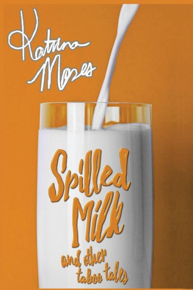 Spilled Milk: And Other Taboo Tales