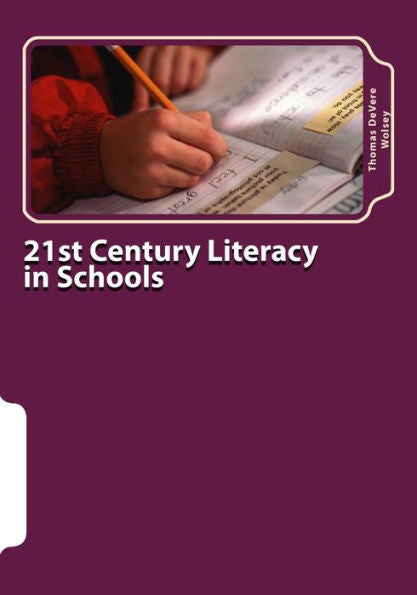 21St Century Literacy In Schools: The Parents' Guide