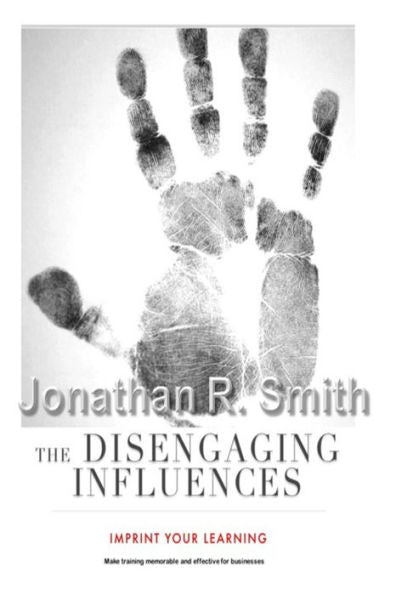 The Disengaging Influences: Imprint Your Learning On Businesses