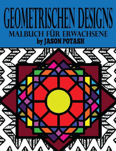 Geometrischen Designs Malbuch Fur Erwachsene (Die Beruhigungs Erwachsene Malvorlagen) (German Edition)