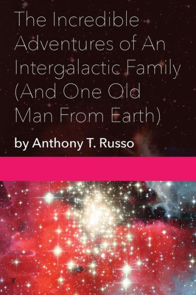 The Incredible Adventures Of An Intergalactic Family (And One Old Man From Earth)