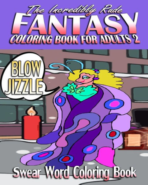 Swear Word Coloring Book: The Incredibly Rude Fantasy Coloring Book For Adults 2