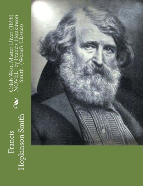 Caleb West, Master Diver (1898) Novel By Francis Hopkinson Smith (World's Classics)
