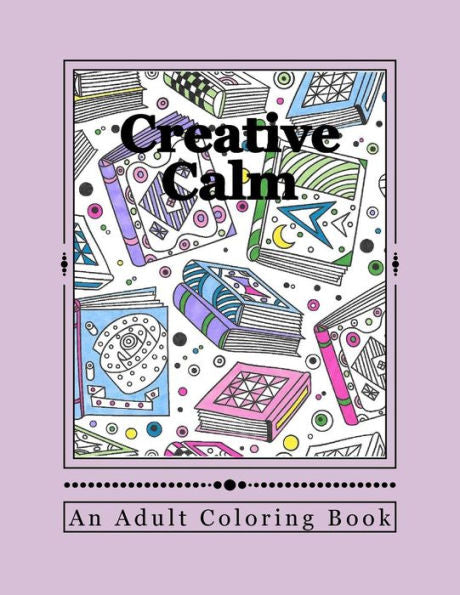 Creative Calm: A Relaxing Color Therapy Book - 9781523773251