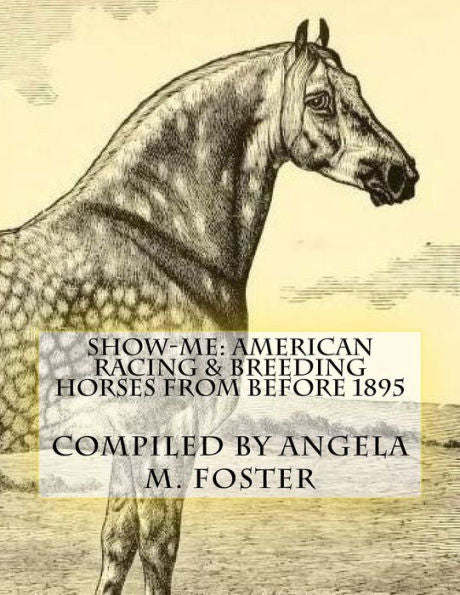 Show-Me: American Racing & Breeding Horses From Before 1895