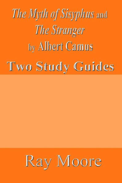 The Myth Of Sisyphus And The Stranger By Albert Camus: Two Study Guides