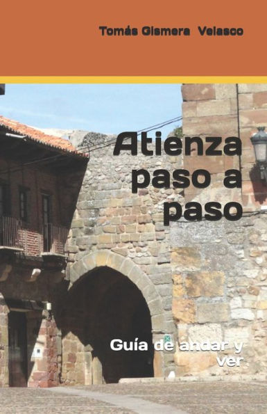 Atienza Paso A Paso.: Guía De Andar Y Ver (Spanish Edition)