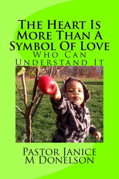 The Heart Is More Than A Symbol Of Love: Who Can Understand It (Heart Book One)