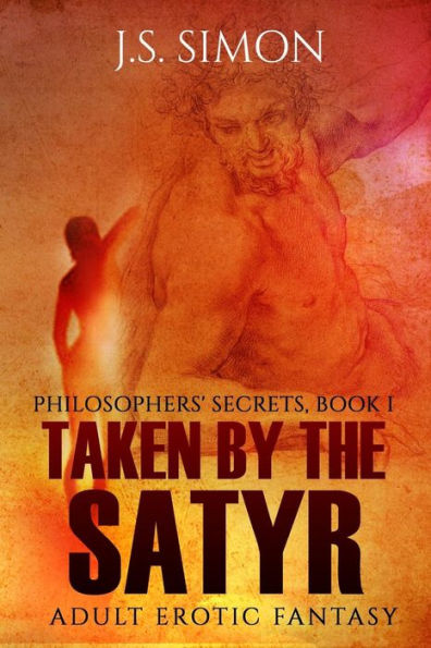 Taken By The Satyr: Philosophers' Secrets, Book I