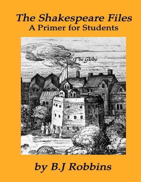 The Shakespeare Files: A Primer For Students