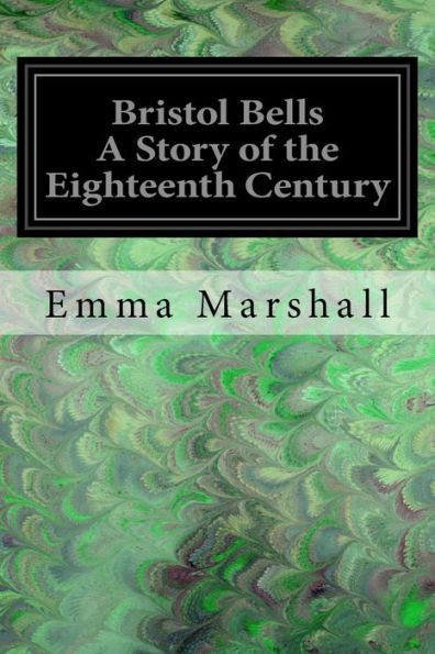 Bristol Bells A Story Of The Eighteenth Century