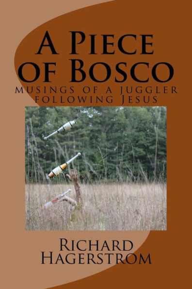 A Piece Of Bosco: Musings Of A Juggler Following Jesus