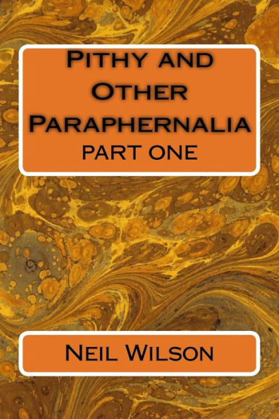 Pithy And Other Paraphernalia