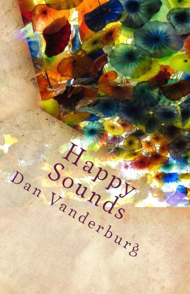 Happy Sounds: A Collection Of Humorous Short Stories And Captivating Poetry
