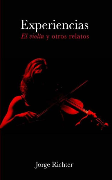 Experiencias: El Violín Y Otros Relatos (Spanish Edition)