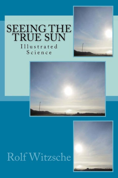 Seeing The True Sun: Illustrated Science