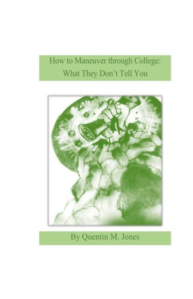 How To Maneuver Through College: What They Don't Tell You