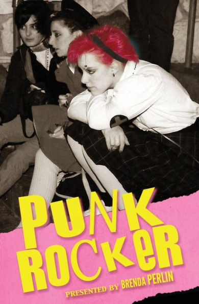 Punk Rocker: Punk Stories Of Billy Idol, Sid Vicious, Iggy Pop From New York City, Los Angeles, Minnesota, United Kingdom And Austria.