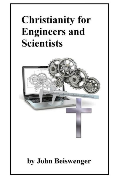 Christianity For Engineers And Scientists