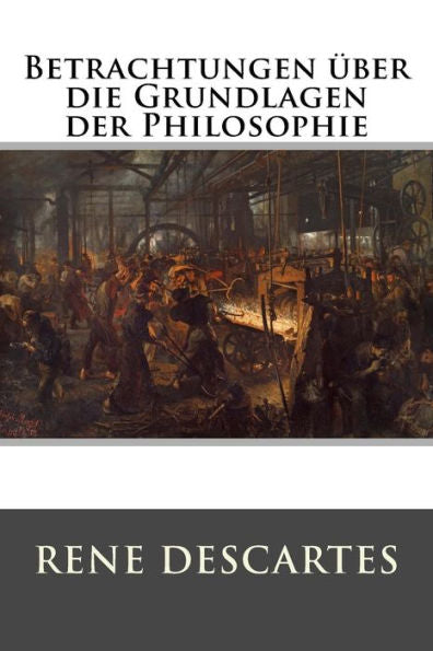 Betrachtungen ?ber Die Grundlagen Der Philosophie (German Edition) - 9781523808120